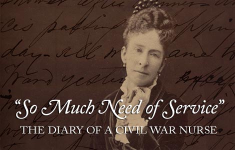 Logo for So Much Need of Service: The Diary of a Civil War Nurse featuring a head and shoulders right pose of a woman superimposed on a diary page.